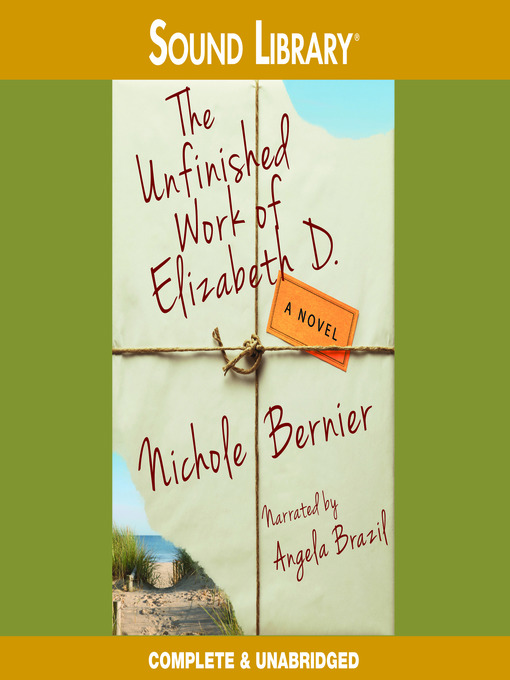Title details for The Unfinished Work of Elizabeth D by Nichole Bernier - Wait list
